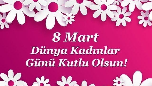Dünya Kadınlar Gününüz Kutlu olsun. 