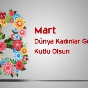 8 mart Dünya Kadınlar Günü