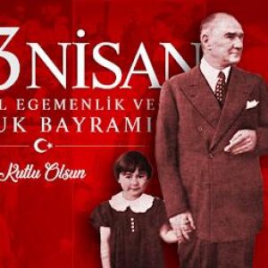 23 NİSAN ULUSAL EGEMENLİK VE ÇOCUK BAYRAMI KUTLU OLSUN.