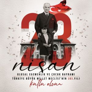 23 NİSAN ULUSAL EGEMENLİK VE ÇOCUK BAYRAMI KUTLU OLSUN.