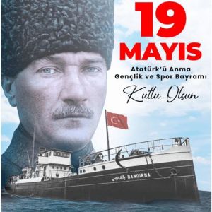 19 MAYIS ATATÜRK' Ü ANMA GENÇLİK VE SPOR BAYRAMI KUTLU OLSUN.
